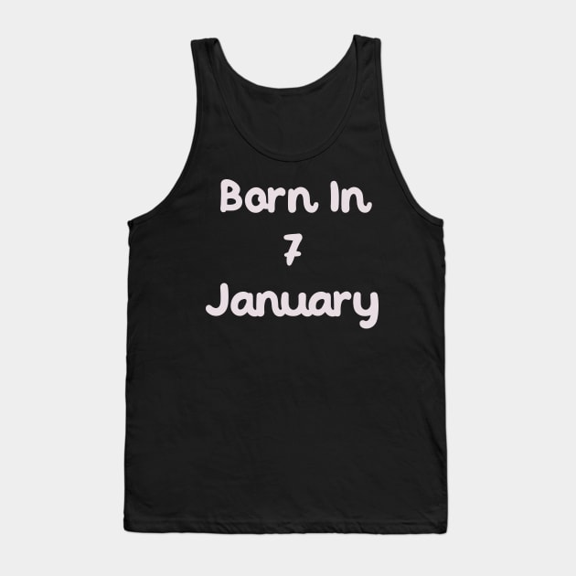 Born In 7 January Tank Top by Fandie